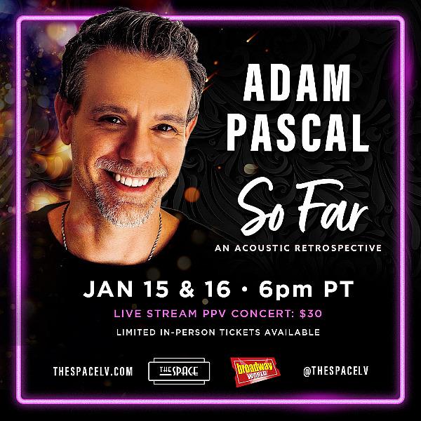 Broadway Icon Adam Pascal Brings His Musical Journey to The Space on January 15 and 16