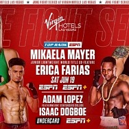 June 19: Mikaela Mayer-Erica Farias & Adam Lopez-Isaac Dogboe on Inoue-Dasmarinas Card at Virgin Hotels Las Vegas