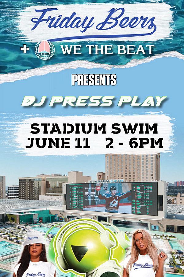 Friday Beers and We The Beat present DJ PRESS PLAY at Circa's Stadium Swim this Friday, June 11