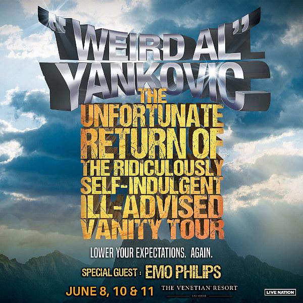  “Weird Al” Yankovic - The Unfortunate Return of the Ridiculously Self-Indulgent, Ill-Advised Vanity Tour 