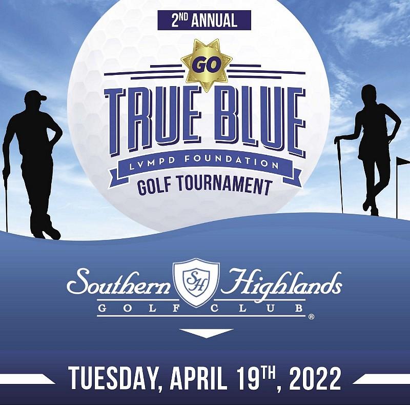 LVMPD Foundation Tees up 2nd Annual Go True Blue Golf Tournament April 19 at Southern Highlands Golf Club
