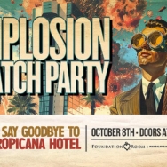 Foundation Room Hosts Once-In-A-Lifetime Event - Tropicana Hotel Implosion Party: A Spectacular Farewell